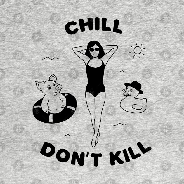 Chill, don't kill. by Salty Siren Studios